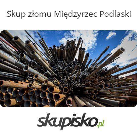 Skup złomu Międzyrzec Podlaski