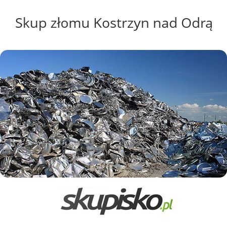 Skup złomu Kostrzyn nad Odrą
